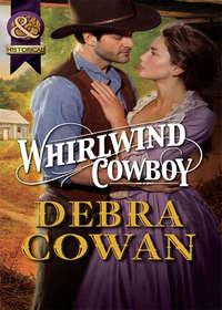 Whirlwind Cowboy, Debra  Cowan аудиокнига. ISDN39886392