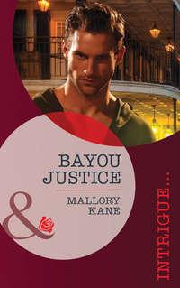 Bayou Justice, Mallory  Kane аудиокнига. ISDN39886648