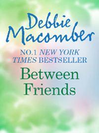 Between Friends, Debbie  Macomber audiobook. ISDN39886664