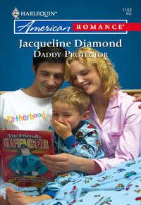 Daddy Protector, Jacqueline  Diamond аудиокнига. ISDN39886880