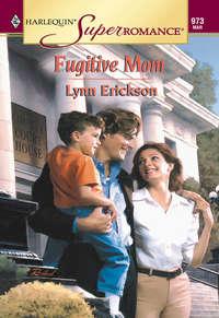 Fugitive Mom, Lynn  Erickson audiobook. ISDN39887136