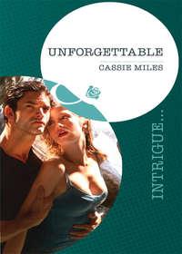 Unforgettable, Cassie  Miles аудиокнига. ISDN39887688