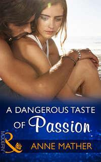 A Dangerous Taste Of Passion, Anne  Mather аудиокнига. ISDN39887824