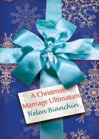 A Christmas Marriage Ultimatum - HELEN BIANCHIN