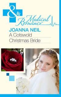 A Cotswold Christmas Bride - Joanna Neil
