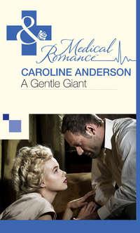 A Gentle Giant, Caroline  Anderson аудиокнига. ISDN39888120