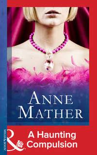 A Haunting Compulsion - Anne Mather