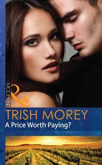 A Price Worth Paying?, Trish Morey audiobook. ISDN39888448