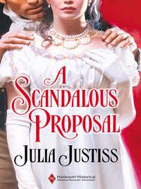 A Scandalous Proposal, Julia Justiss аудиокнига. ISDN39888544