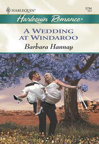 A Wedding At Windaroo - Barbara Hannay