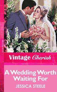 A Wedding Worth Waiting For, Jessica  Steele audiobook. ISDN39888704