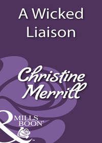 A Wicked Liaison, Christine Merrill аудиокнига. ISDN39888728