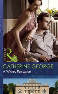 A Wicked Persuasion, CATHERINE  GEORGE audiobook. ISDN39888736