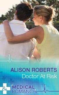 Doctor at Risk, Alison Roberts аудиокнига. ISDN39889016