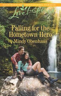 Falling For The Hometown Hero - Mindy Obenhaus