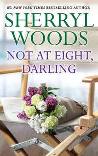 Not At Eight, Darling - Sherryl Woods