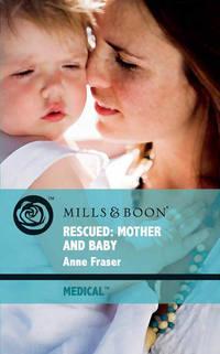 Rescued: Mother and Baby, Anne  Fraser аудиокнига. ISDN39889336
