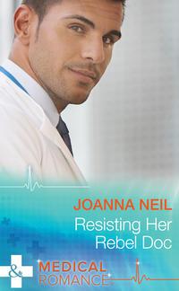 Resisting Her Rebel Doc - Joanna Neil
