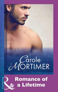 Romance Of A Lifetime - Кэрол Мортимер