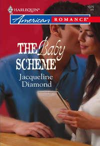 The Baby Scheme, Jacqueline  Diamond аудиокнига. ISDN39889552
