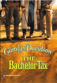 The Bachelor Tax, Carolyn  Davidson аудиокнига. ISDN39889592