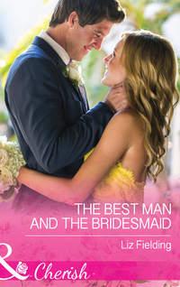 The Best Man And The Bridesmaid, Liz  Fielding аудиокнига. ISDN39889648