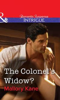 The Colonel′s Widow? - Mallory Kane