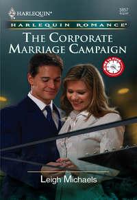The Corporate Marriage Campaign, Leigh  Michaels audiobook. ISDN39889896