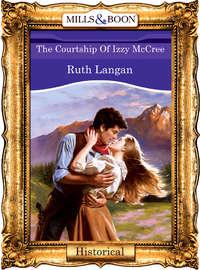 The Courtship Of Izzy Mccree - Ruth Langan
