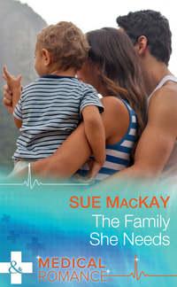 The Family She Needs - Sue MacKay