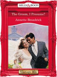 The Groom, I Presume?, Annette  Broadrick audiobook. ISDN39890248