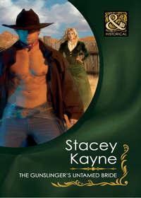 The Gunslinger′s Untamed Bride - Stacey Kayne