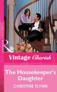 The Housekeeper′s Daughter, Christine  Flynn аудиокнига. ISDN39890352