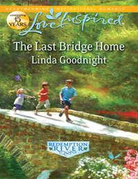 The Last Bridge Home, Linda  Goodnight аудиокнига. ISDN39890456