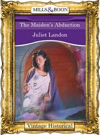 The Maiden′s Abduction, Juliet  Landon audiobook. ISDN39890552