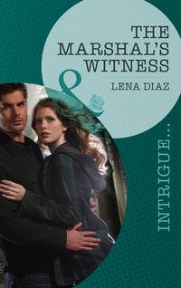 The Marshal′s Witness - Lena Diaz