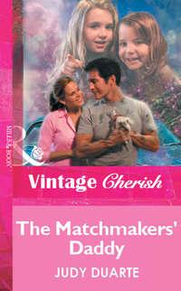The Matchmakers′ Daddy, Judy  Duarte audiobook. ISDN39890656