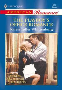 The Playboy′s Office Romance - Karen Whittenburg