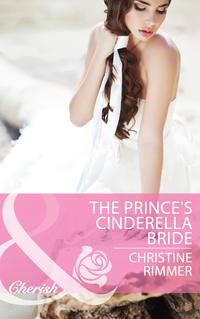 The Princes Cinderella Bride - Christine Rimmer