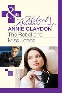 The Rebel And Miss Jones, Annie  Claydon аудиокнига. ISDN39890992