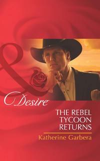 The Rebel Tycoon Returns, Katherine Garbera audiobook. ISDN39891008