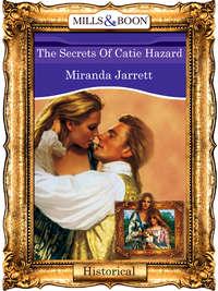 The Secrets Of Catie Hazard - Miranda Jarrett