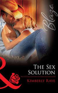 The Sex Solution, Kimberly  Raye audiobook. ISDN39891184