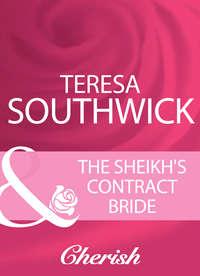 The Sheikh′s Contract Bride - Teresa Southwick