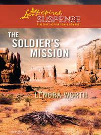 The Soldier′s Mission, Lenora  Worth аудиокнига. ISDN39891272