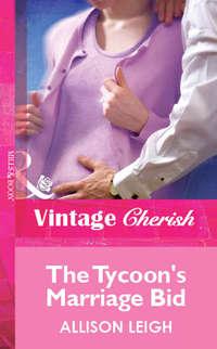 The Tycoon′s Marriage Bid - Allison Leigh