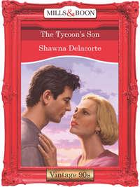 The Tycoons Son, Shawna  Delacorte аудиокнига. ISDN39891456