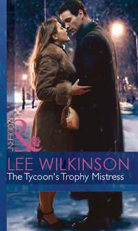 The Tycoon′s Trophy Mistress, Lee  Wilkinson аудиокнига. ISDN39891464