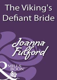 The Viking′s Defiant Bride - Joanna Fulford