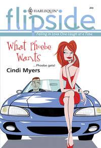 What Phoebe Wants, Cindi  Myers аудиокнига. ISDN39891760